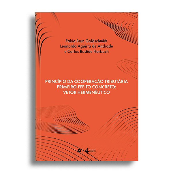 Princípio da cooperação tributária primeiro efeito concreto: vetor hermenêutico