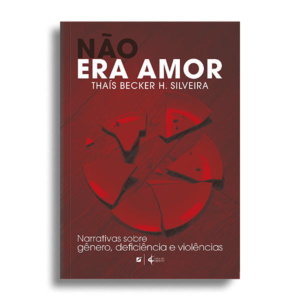 Não era amor: narrativas sobre gênero, deficiência e violências