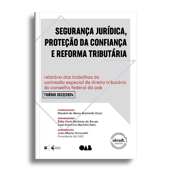 Segurança jurídica, proteção da confiança e reforma tributária: relatório dos trabalhos da  comissão especial de direito