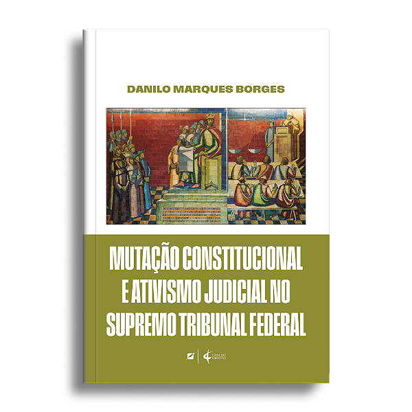 Mutação Constitucional e Ativismo Judicial no Supremo Tribunal Federal