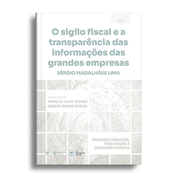 O sigilo fiscal e a transparência das informações das grandes empresas