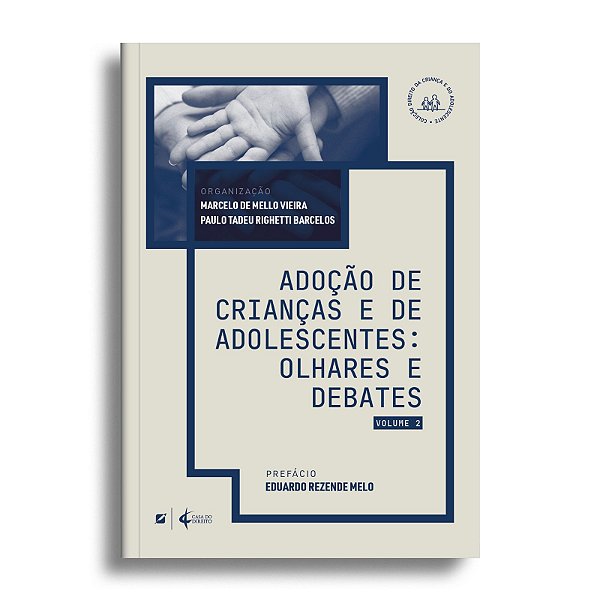 Adoção de crianças e de adolescentes: olhares e debates - Vol. 2