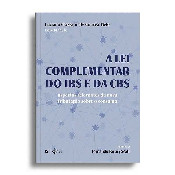 A lei complementar do IBS e da CBS: aspectos relevantes da nova tributação sobre o consumo