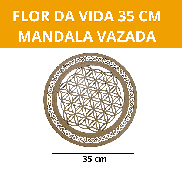 FLOR DA VIDA 35 CM VAZADA