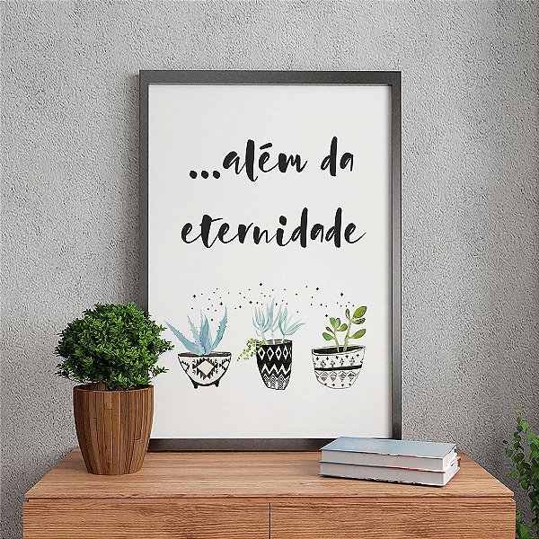 Quadro Decorativo Frases Além Da Eternidade