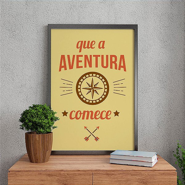 Quadro Decorativo Frases Que A Aventura Comece