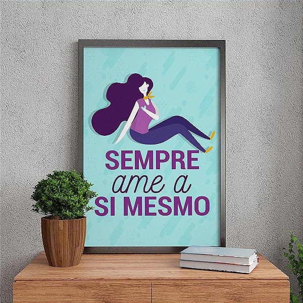 Quadro Decorativo Frases Sempre Ame A Si Mesmo