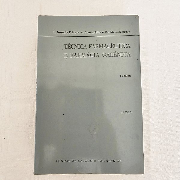 Técnica Farmacêutica e a Farmácia Galénica - Volume 1