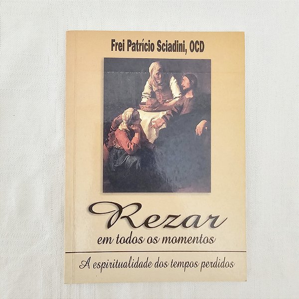 Rezar em todos os momentos - A espiritualidade dos tempos perdidos