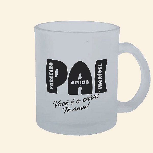 Caneca de Pai Personalizada | Caneca de Chopp Fosca | Pai Você é o Cara!