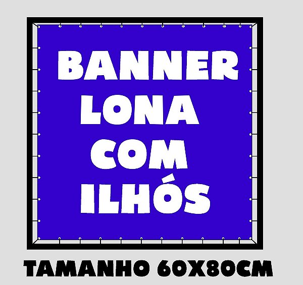 Banner Lona Brilho Com Ilhos - Impressão Digital 60x80