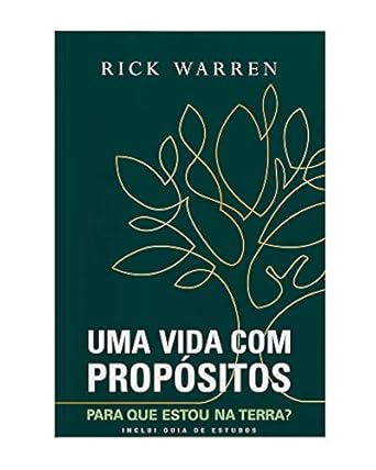 Livro: Uma Vida com Propósitos: Para que Estou na Terra?
