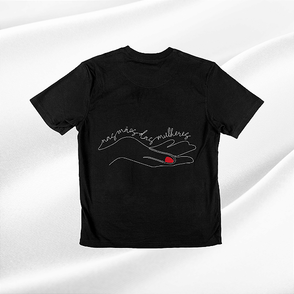 Camiseta Nas mãos das mulheres