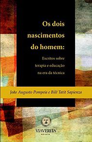 Dois nascimentos do homem, Os - João Augusto Pompeia