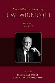 Collected Works of D. W. Winnicott, The: Volume 1, 1911-1938 - VOL. 1 - Donald Woods Winnicott