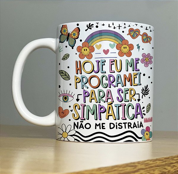 Caneca Personalizada de Porcelana Hoje me programei para ser simpática Não me distraia