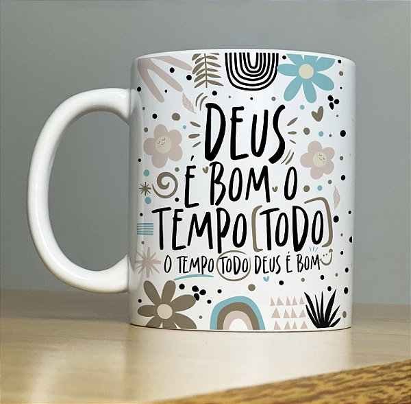 Caneca Personalizada de Porcelana Deus é bom o tempo Todo