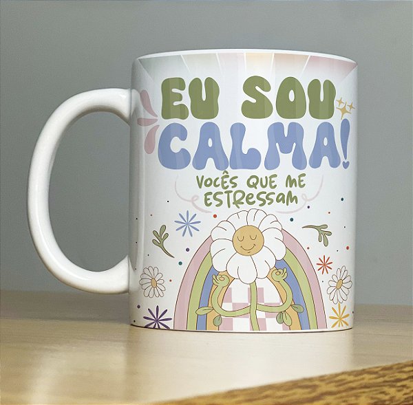 Caneca Personalizada de Porcelana Eu sou Calma
