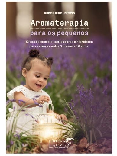 Livro Aromaterapia Para Os Pequenos - Editora Laszlo