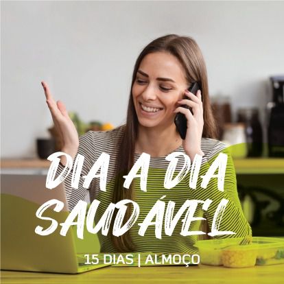 Dia a dia Saudável | 15 Dias (Almoço)