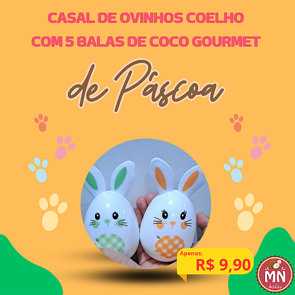 Casal (2 unidades) dos ovinhos coelho com 5 balas gourmets (tem leve cobertura de leite coco e coco ralado por fora) é bem macia