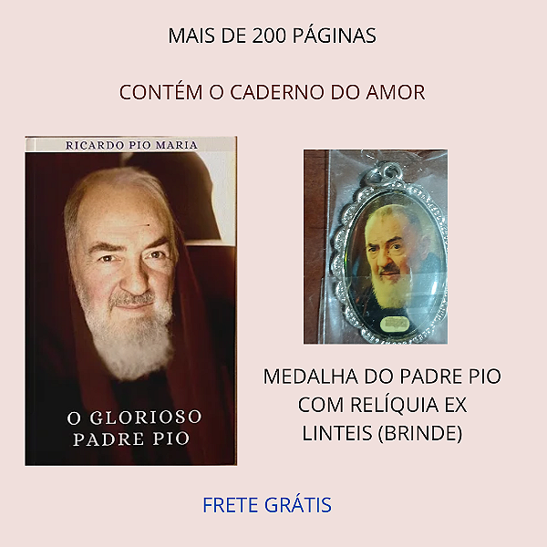 O glorioso Padre Pio , contém o Caderno de Amor + medalha do Padre Pio