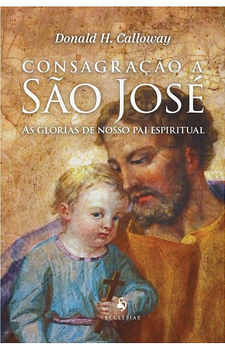 CONSAGRAÇÃO A SÃO JOSÉ - PADRE DONALD CALLOWAY com frete grátis
