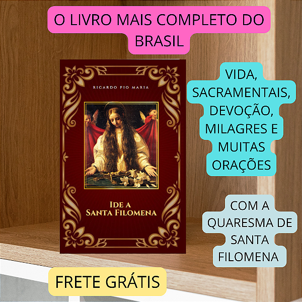 Ide a Santa Filomena - Livro mais completo do Brasil - devoção, testemunhos e orações / FRETE GRÁTIS