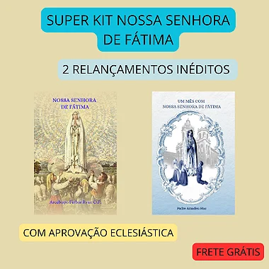 SUPER KIT NOSSA SENHORA DE FÁTIMA - 2 RELANÇAMENTOS INÉDITOS COM APROVAÇÃO ECLESIÁSTICA E FRETE GRÁTIS