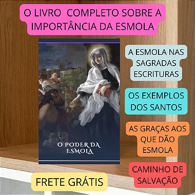 O PODER DA ESMOLA - os méritos e glórias para quem dá esmola - mais de 100 p. Frete grátis -