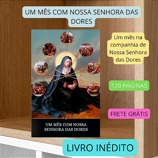 MÊS COM NOSSA SENHORA DAS DORES... livro inédito com frete grátis.