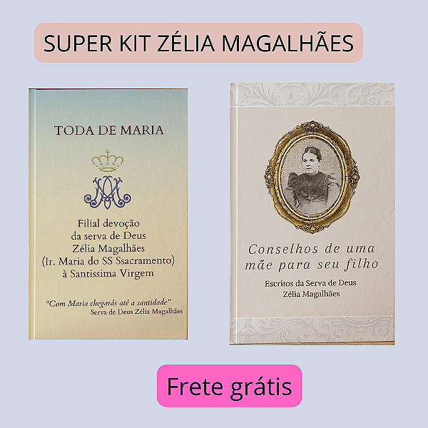 SUPER KIT ZÉLIA MAGALHÃES - CONSELHOS + Toda de Maria - Filial devoção daserva de Deus Zélia Magalhães à Santíssima Virgem