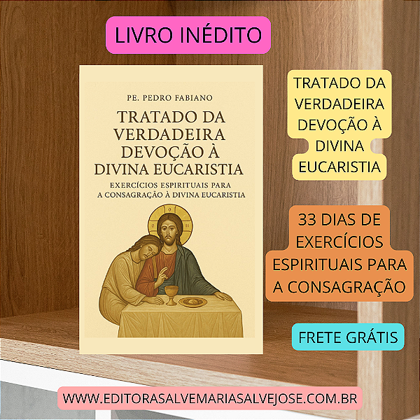 TRATADO DA VERDADEIRA DEVOÇÃO À DIVINA EUCARISTIA E EXERCÍCIOS ESPIRITUAIS - frete grátis.