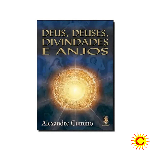 Livro: Deus, Deuses, Divindades e Anjos – Alexandre Cumino