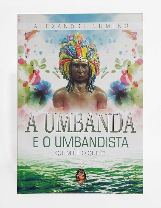 Livro - A Umbanda E O Umbandista - Alexandre Cumino