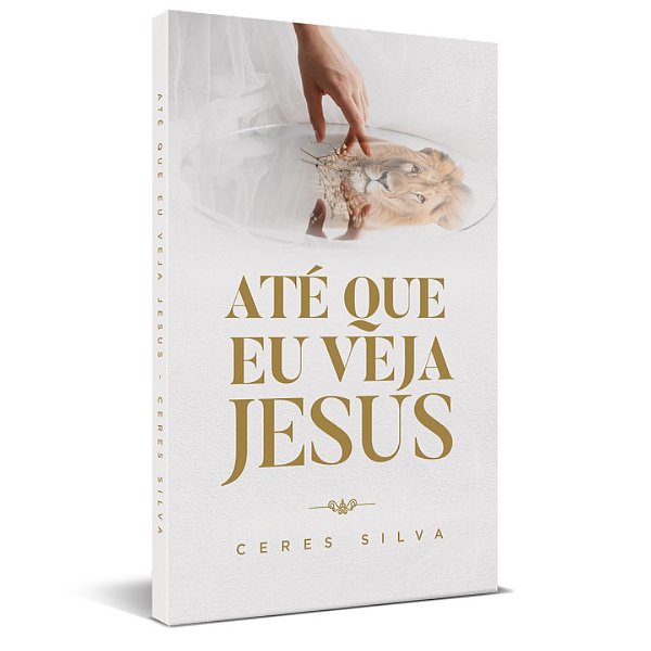 ATÉ QUE EU VEJA JESUS - CERES SILVA