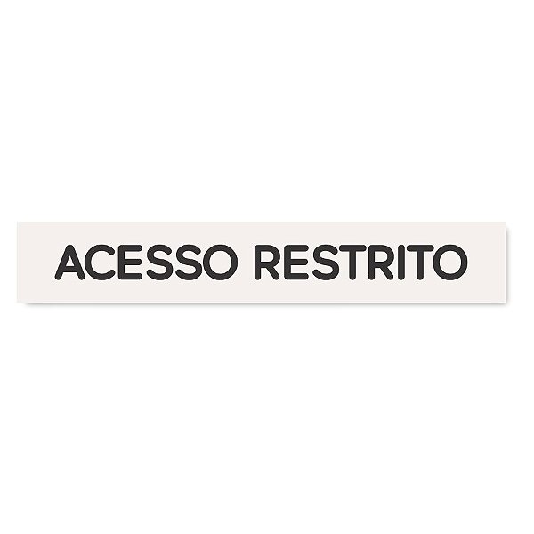 Acesso restrito - placa em ps 2 mm branco 30 cm x 5 cm com dupla face