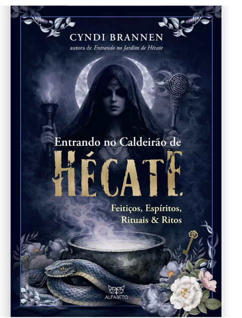 Entrando no Caldeirão de Hécate - Feitiços, Espíritos, Rituais & Ritos