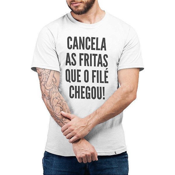 Cancela as Fritas Que o Filé Chegou - Camiseta Basicona Unissex