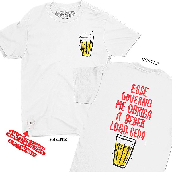 Esse Governo me Obriga a Beber Logo Cedo - Camiseta Clássica Unissex com Abridor de Garrafa