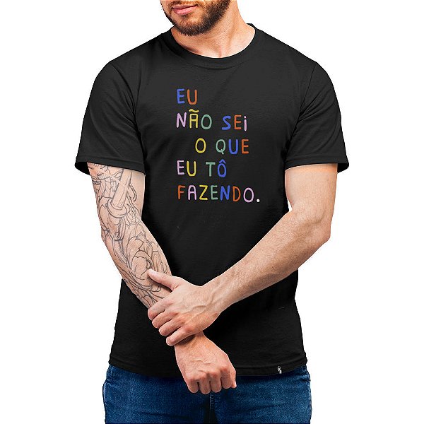 Eu Não Sei O Que Eu To Fazendo - Camiseta Basicona Unissex