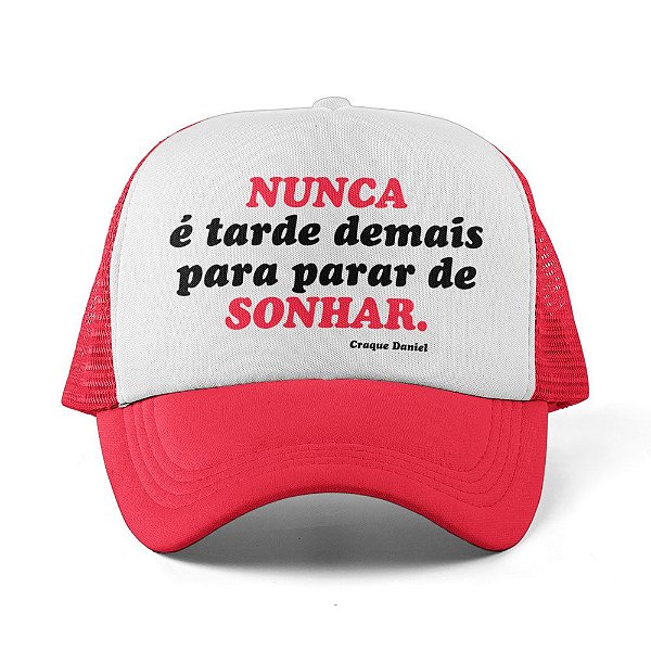 Nunca é Tarde Demais Para Parar de Sonhar  - Boné