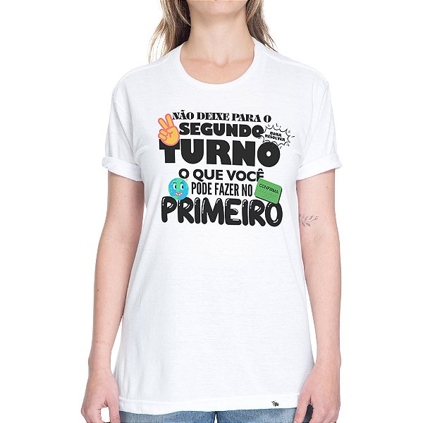 Não Deixe Para o Segundo Turno - Camiseta Basicona Unissex