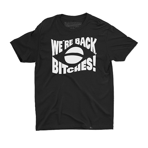 We're Back Bitches - ESCURA - Camiseta Basicona Unissex