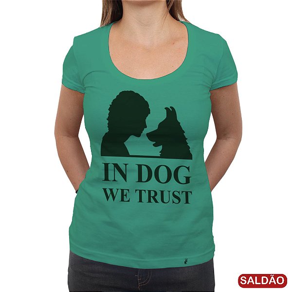 In Dog We Trust - Camiseta Clássica Feminina-Saldão