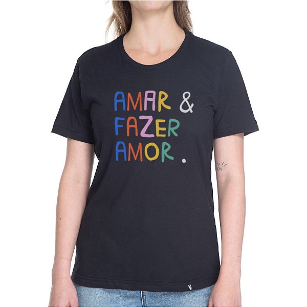 Amar e Fazer Amor - Camiseta Basicona Unissex