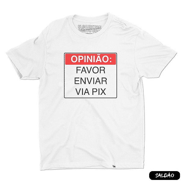 Opinião Favor Enviar Via Pix - Camiseta Basicona Unissex-Saldão