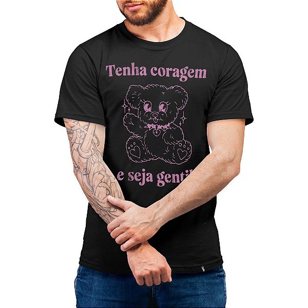 Tenha Coragem e Seja Gentitl - Camiseta Basicona Unissex