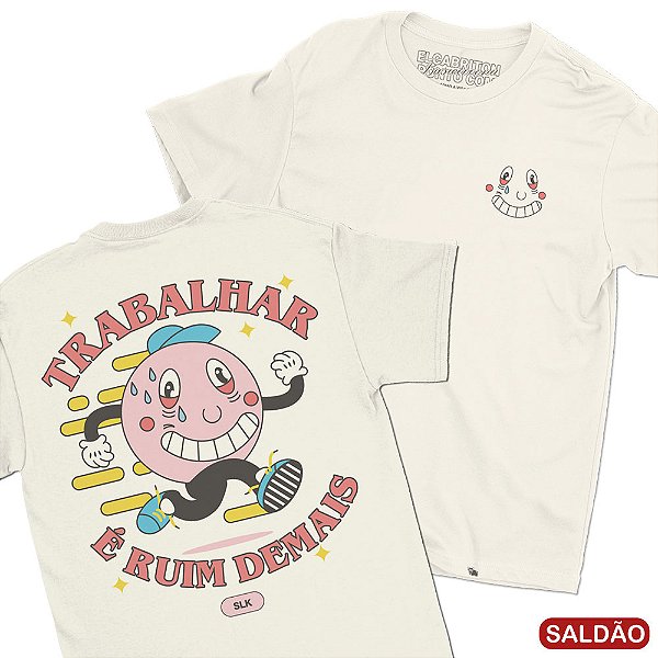 Trabalhar é Ruim Demais - FRENTE e COSTAS - Camiseta Basicona Unissex-Saldão
