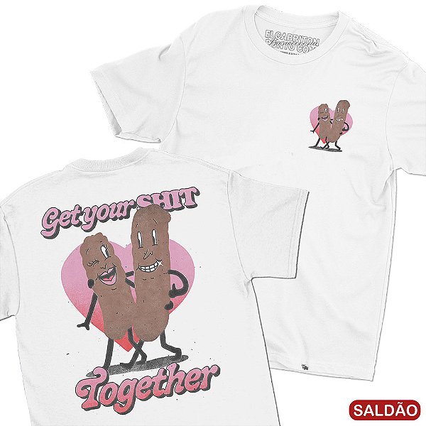 Get Your Shit Together - FRENTE e COSTAS - Camiseta Basicona Unissex-Saldão